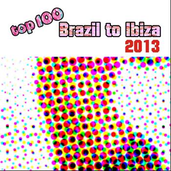 Various Artists - Top 100 Brazil to Ibiza 2013