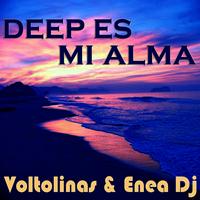 Voltolinas & Enea DJ - Deep Es Mi Alma