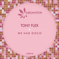 Tony Flex - We Had Disco