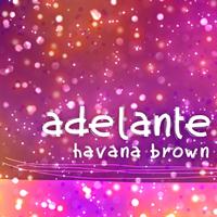 Havana Brown - Adelante (Soriani & Facchini Soulful Mix)
