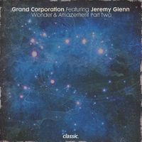 Grand Corporation - Wonder & Amazement [Part Two] (feat. Jeremy Glenn)