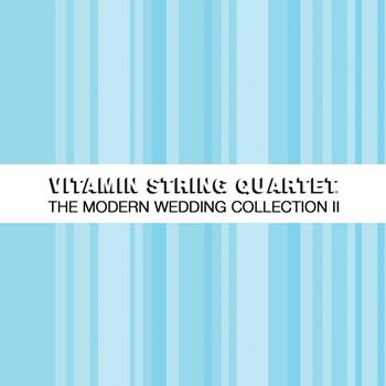 Vitamin String Quartet - The Modern Wedding Collection, Vol. 2