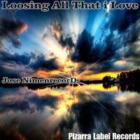 Jose NimenrecorD - Loosing All That I Love