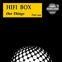 Hifi Box - Our Things, Pt. 1