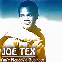 JOE TEX - Ain't Nobody's Business (If I Do) (30 Original Recordings)