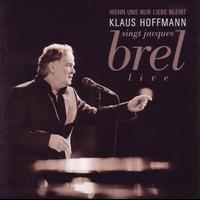Klaus Hoffmann - Wenn uns nur Liebe bleibt (Hoffmann singt Jacques Brel)