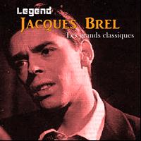 Jacques Brel - Legend: Jacques Brel, Les grands classiques