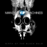 Mantra Of Machines - Birth of the Black Bulb