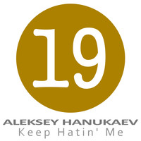 Aleksey Hanukaev - Keep Hatin' Me
