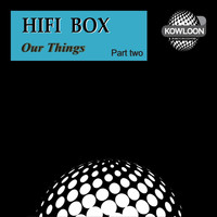 Hifi Box - Our Things, Pt. 2