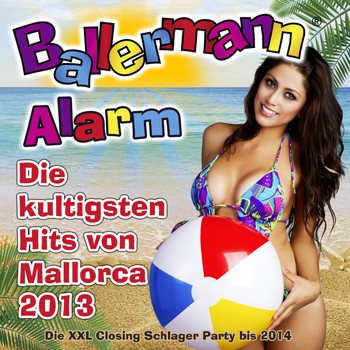 Various Artist - Ballermann Alarm - Die kultigsten Hits von Mallorca 2013 - Die XXL Closing Schlager Party bis 2014