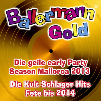 Various Artist - Ballermann Gold - Die geile Early Party Season Mallorca 2013 - Die Kult Schlager Fete bis 2014