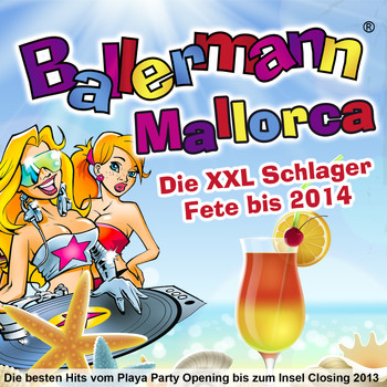 Various Artist - Ballermann Mallorca - Die besten Hits vom Playa Party Opening bis zum Insel Closing 2013 - Die XXL Schlager Fete bis 2014