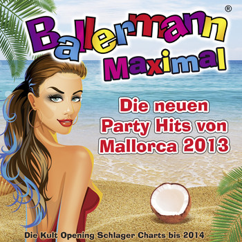 Various Artist - Ballermann Maximal - Die neuen Party Hits von Mallorca 2013 - Die Kult Opening Schlager Charts bis 2014