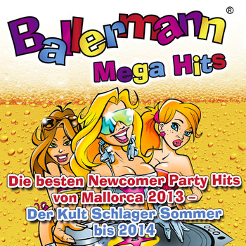 Various Artist - Ballermann Mega Hits - Die besten Newcomer Party Hits von Mallorca 2013 - Der Kult Schlager Sommer bis 2014
