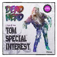 Tom Special Interest - Deadhead