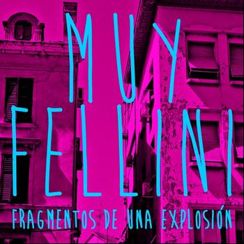 Muy Fellini - Fragmentos de Una Explosión
