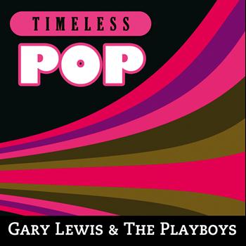 Gary Lewis & The Playboys - Timeless Pop: Gary Lewis & The Playboys