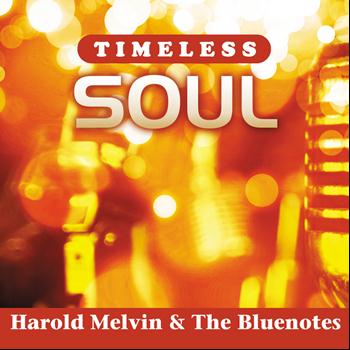 Harold Melvin & The Bluenotes - Timeless Soul: Harold Melvin & The Bluenotes
