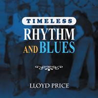 Lloyd Price - Timeless Rhythm & Blues: Lloyd Price