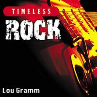Lou Gramm - Timeless Rock: Lou Gramm