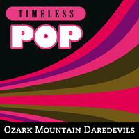 Ozark Mountain Daredevils - Timeless Pop: Ozark Mountain Daredevils