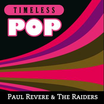 Paul Revere & The Raiders - Timeless Pop: Paul Revere & The Raiders