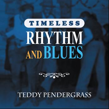 Teddy Pendergrass - Timeless Rhythm & Blues: Teddy Pendergrass