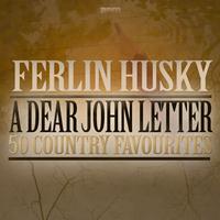 Ferlin Husky - A Dear John Letter - 50 Country Favourites