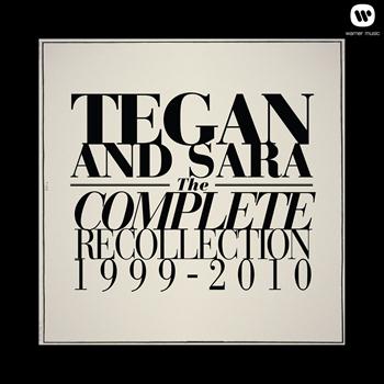 Tegan And Sara - The Complete Recollection: 1999 - 2010