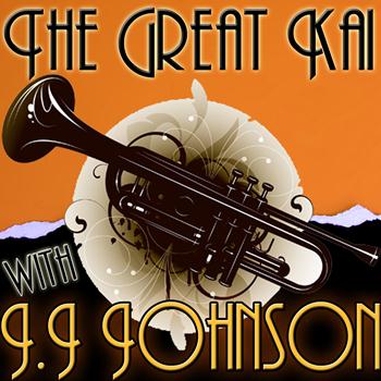 J. J. Johnson - The Great Kai With J.J.