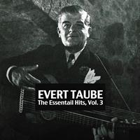 Evert Taube - The Essential Hits, Vol. 3