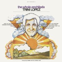 Trini Lopez - The Whole Enchilada