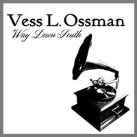 Vess L. Ossman - Way Down South
