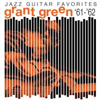 Grant Green - Jazz Guitar Favorites '61-'62