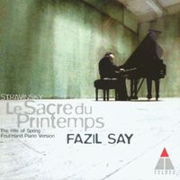 Fazil Say - Stravinsky: Le Sacre du Printemps (Version pour piano quatre mains)