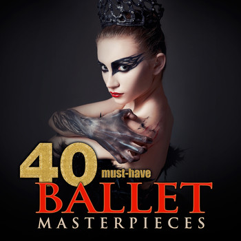 Various Artists - 40 Must-Have Ballet Masterpieces