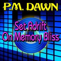 P.M. Dawn - Set Adrift on Memory Bliss (Re-Recorded)