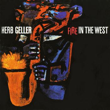Herb Geller - Fire in the West