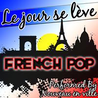 Nouveau en ville - Le Jour Se Lève: French Pop