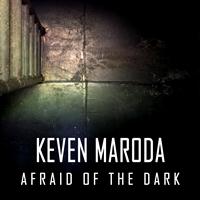 Keven Maroda - Afraid of the Dark