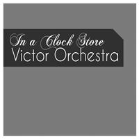 Victor Orchestra - In a Clock Store