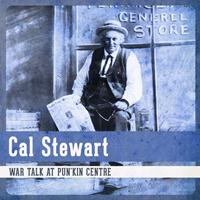 Cal Stewart - War Talk at Pun'kin Centre