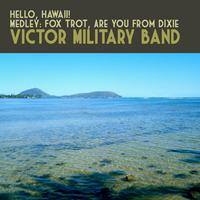 Victor Military Band - Hello, Hawaii! Medley: Fox Trot, Are You from Dixie