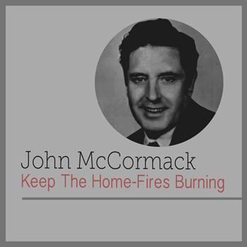 John McCormack - Keep the Home-Fires Burining