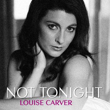 Louise Carver - Not Tonight