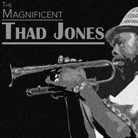 Thad Jones - The Magnificent Thad Jones