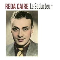Reda Caire - Le Seducteur