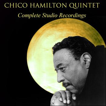 Chico Hamilton Quintet - Chico Hamilton Quintet Complete Studio Recordings