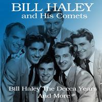Bill Haley and his Comets - Bill Haley: the Decca Years and More